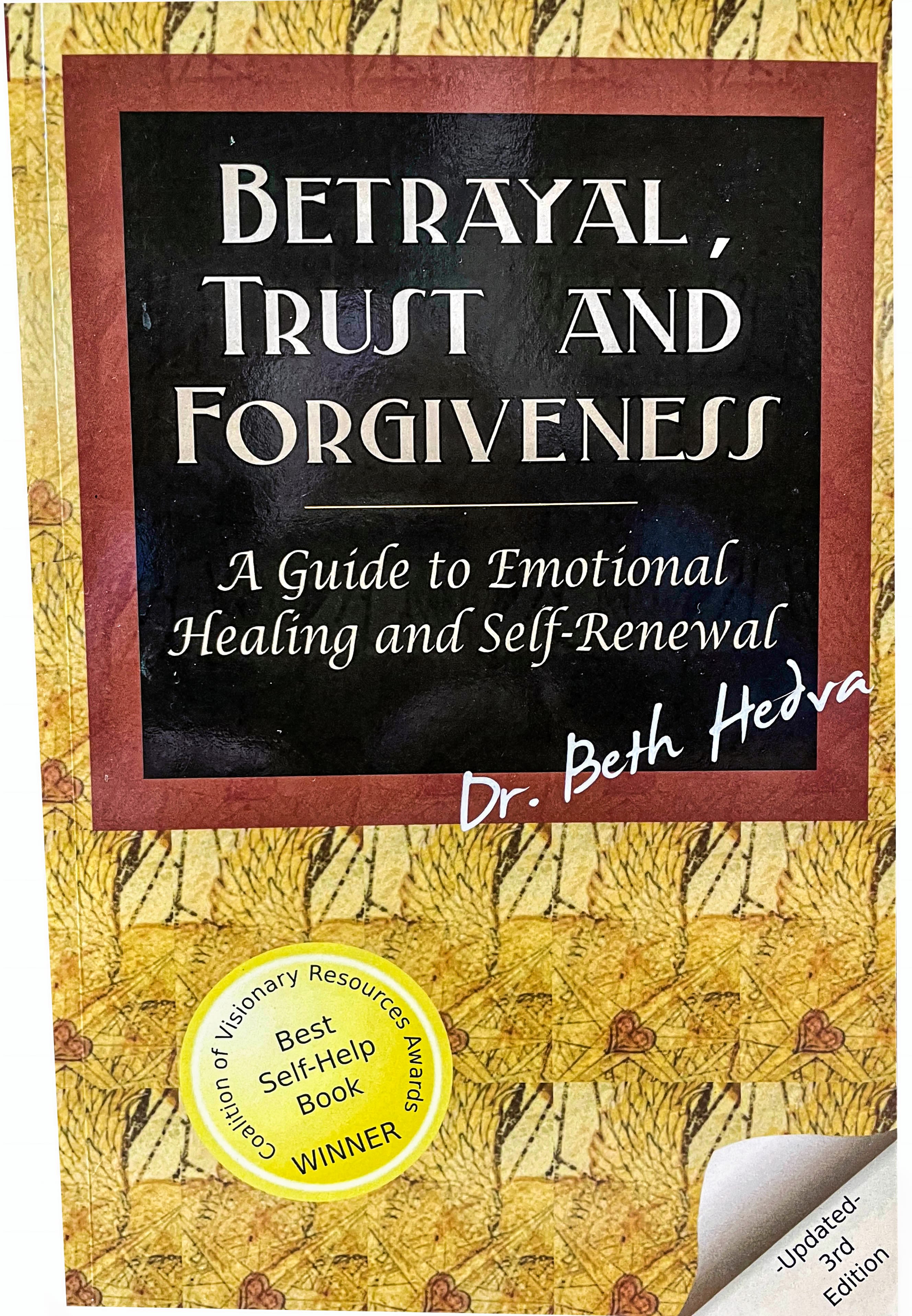 Betrayal, Trust and Forgiveness, A Guide to Emotional Healing and Self-Renewal by Dr. Beth Hedva